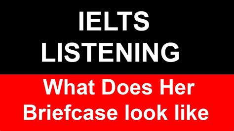 What Does Her Briefcase Look Like IELTS Listening YouTube
