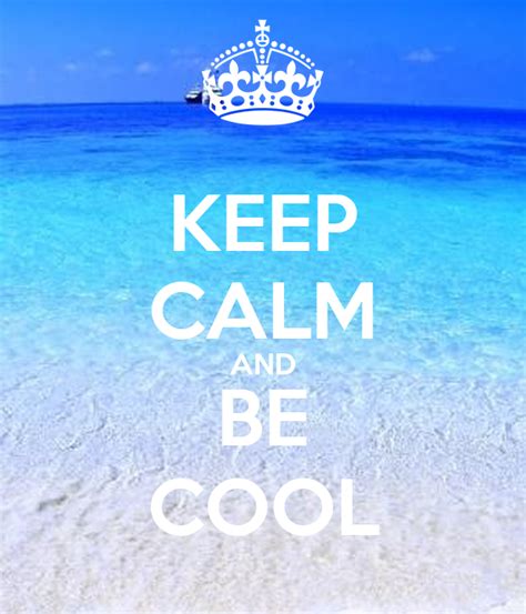 Keep Calm And Be Cool Keep Calm And Carry On Image Generator