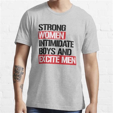 Strong Women Intimidate Boys And Excite Men T Shirt For Sale By