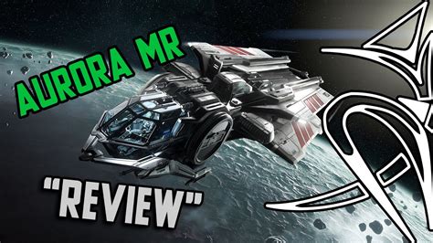 Aurora Mr Review Star Citizen Youtube