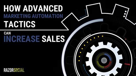 How Advanced Marketing Automation Tactics Can Increase Sales