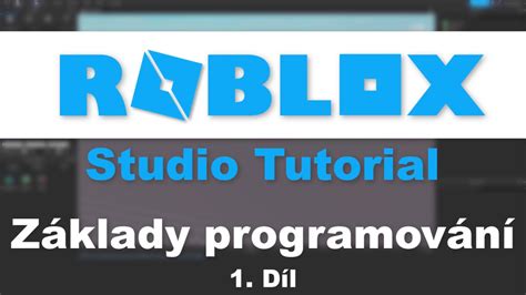 🔨 Tutorial Jak Programovat V Roblox Studiu ∣ 1 Díl ∣ Roblox Studio ∣