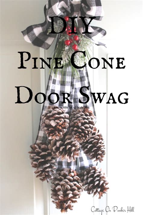 Easy Pine Cone Door Swag Cottage On Bunker Hill Pine Cone Christmas