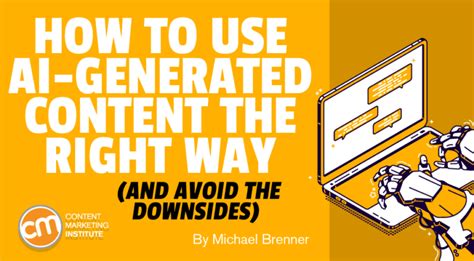 How To Use Ai Generated Content The Right Way And Avoid The Downsides