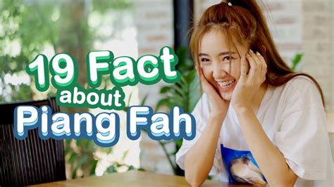 19 Facts About Piangfah Nice To Meet You☺️ Youtube