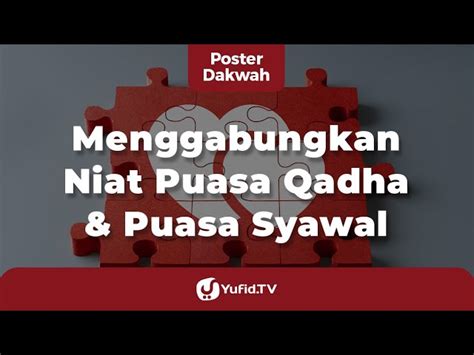 Janganlah membuat gaduh baru, kita sekarang fokus pada penanganan pandemi, ujar stafsus presiden mengulangi pernyataan jokowi dalam pernyataan tertulisnya, sabtu (19/6/2021). Menggabungkan Niat Puasa Qadha Dan Syawal - Poster Dakwah ...