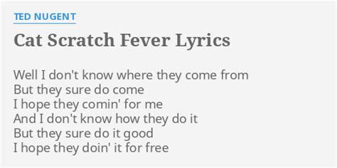 Cat Scratch Fever Lyrics By Ted Nugent Well I Dont Know