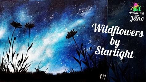 Wildflowers By Starlight Step By Step Acrylic Painting On Canvas For