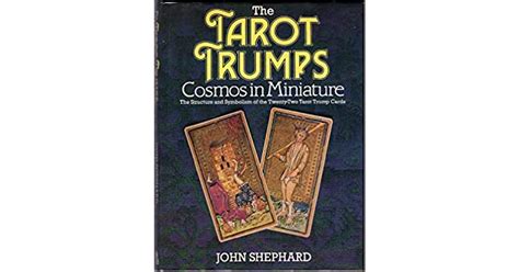 The Tarot Trumps Cosmos In Miniature The Structure And Symbolism Of