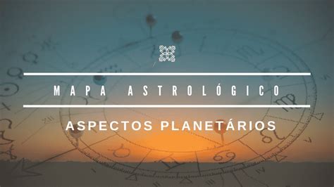 Aspectos Planet Rios Entenda Os No Seu Mapa Astral