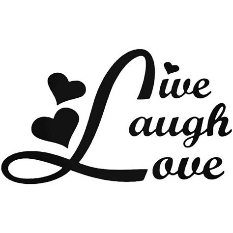 Details About Live Laugh Love Vinyl Decal Sticker Live Laugh Love Vinyl Vinyl Decals