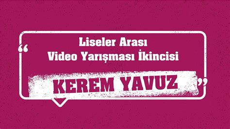 Liseler Arası Video Yarışması İkincisi Kerem Yavuz Youtube