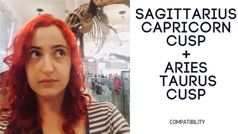 Your patience and understanding attitude will help the relationship. Sagittarius Capricorn Cusp + Aries Taurus cusp ...