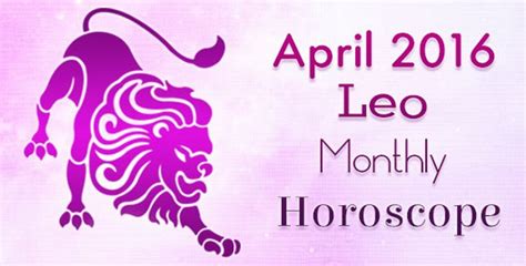 Leo Monthly April 2016 Horoscope Ask My Oracle