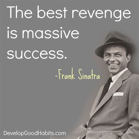 Frank Sinatra Massive success quote. See more quotes on ... 11) famous quotes about life and being prepared for our future.
