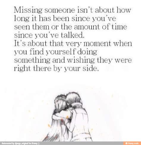 Missing Someone Isnt About How Long It Has Been Since Youve Seen Them