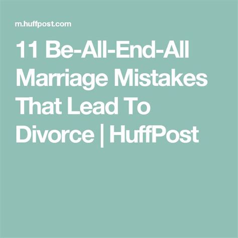 Be All End All Marriage Mistakes That Lead To Divorce Huffpost