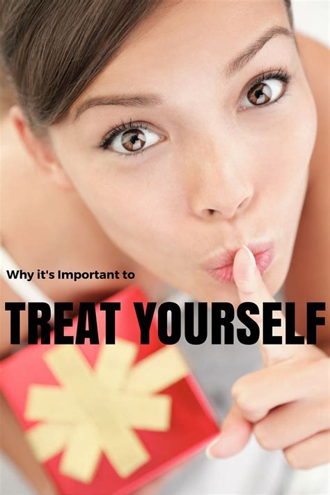 Why Its Important To Treat Yourself And How To Do It Cheap Treat Yourself Treats Night Rituals