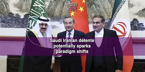 Saudi Iranian Détente Potentially Sparks Paradigm Shifts
