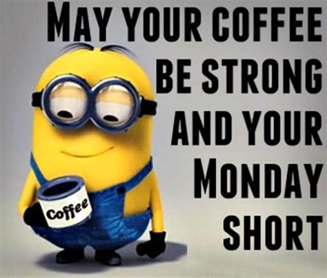 90 Funny Monday Coffee Meme And Images To Make You Laugh Minions
