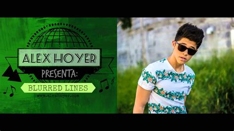 #teamhoyer #teamricky • mira todas las fotos y los videos de @alexhoyer_ en su perfil. BLURRED LINES-ALEX HOYER(COVER) - YouTube