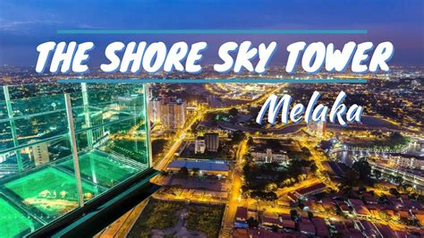 The Shore Sky Tower Seashells Museum Melaka Youtube
