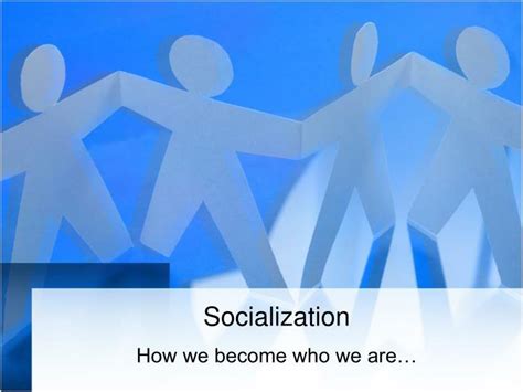 Ppt Socialization Powerpoint Presentation Free Download Id330315