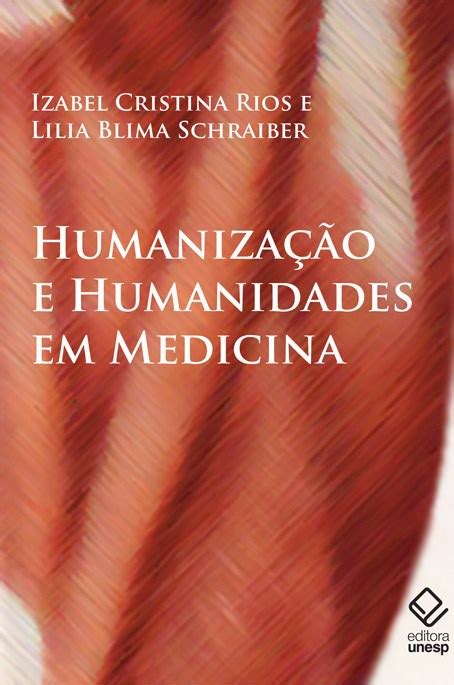 Humanização E Humanidades Em Medicina Fundação Editora Unesp