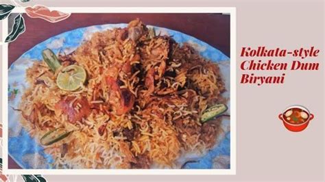 Chicken Dum Biryani Calcutta Style Kolkata Style Chicken Dum Biryani