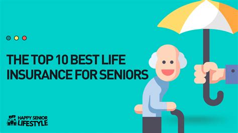 The Top 10 Best Life Insurance For Seniors Happy Senior Lifestyle