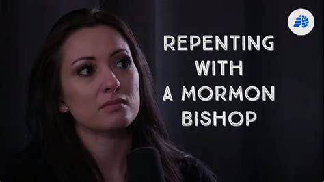 Repenting With A Mormon Bishop Clarissa Youtube