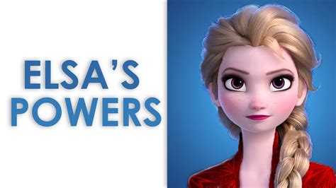Elsas Powers And Abilities Disney Frozen 2 Frozen Elsa Frozen