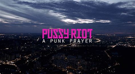 Dvd Review Pussy Riot A Punk Prayer