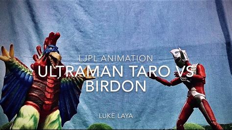 Ultraman Taro Vs Birdon Ultraman Taro Stop Motion Ljpl Animation
