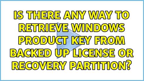Is There Any Way To Retrieve Windows Product Key From Backed Up License