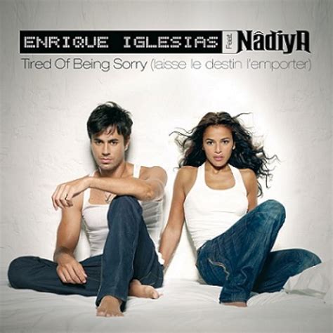 Enrique Iglesias Feat Nadiya Tired Of Being Sorry
