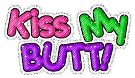 Kiss My Butt Insults Myniceprofile Com