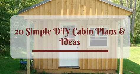 20 Simple Diy Cabin Plans And Ideas