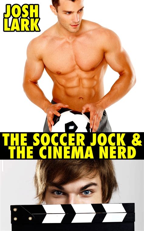 The Soccer Jock And The Cinema Nerd A Gay High School Geeks First Time Story Ebook By Josh