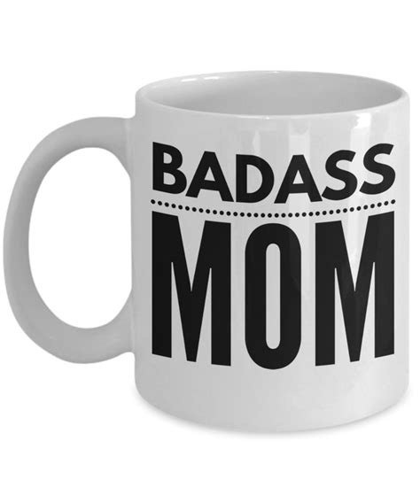 Unique Mother Day T Ideas Birthday Ideas For Mom 11 Oz White Cup Badass Mom In 2022