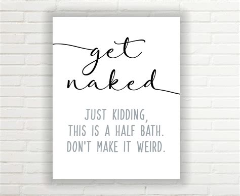Buy Get Naked Just Kidding This Is A Half Bath Sign Unframed X Inch Print Get Naked Sign