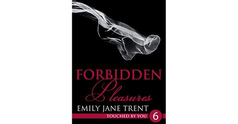 Forbidden Pleasures Touched By You 6 By Emily Jane Trent