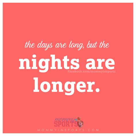 the-days-are-long-but-the-nights-are-longer.jpg - Kristen Hewitt