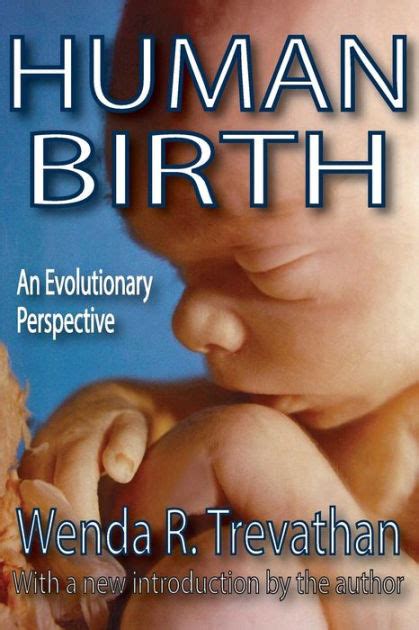 Human Birth An Evolutionary Perspective By Wenda R Trevathan