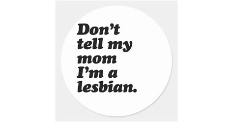 Dont Tell My Mom Im Lesbian Png Classic Round Sticker Zazzle