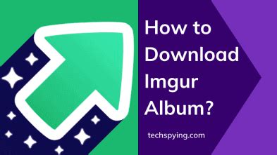 Ways To Download Imgur Album Working Methods