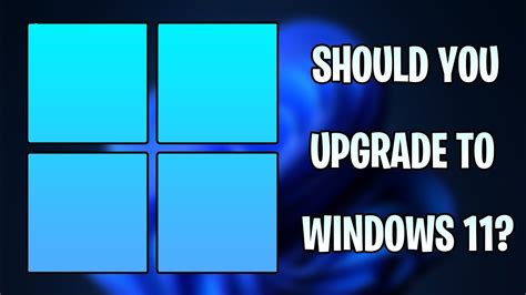 Should You Upgrade To Windows 11 Youtube
