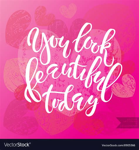 Inspirational Quote You Look Beautiful Today Vector Image