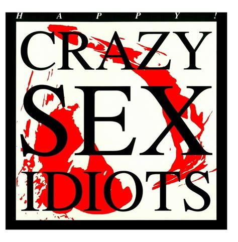 Crazy Sex Idiots Happy Music