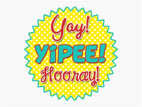 Yay Hooray Png Download Free Transparent Clipart Clipartkey